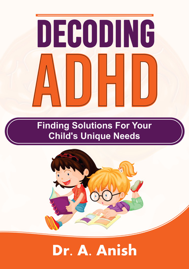 Decoding ADHD: Finding Solutions for Your Child’s Unique Needs