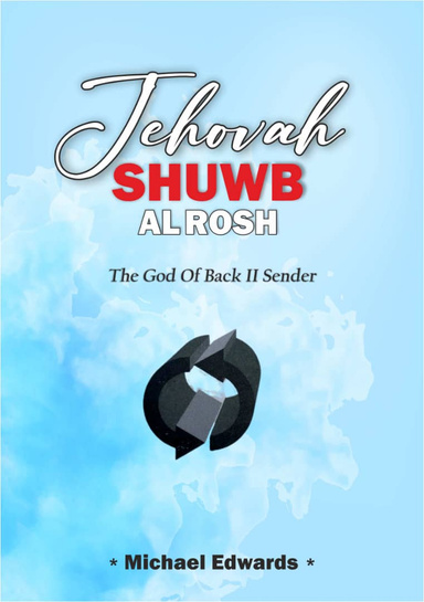 JEHOVAH SHUWB ALROSH