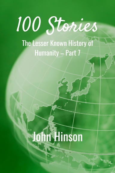 100 Stories: The Lesser Known History of Humanity—Part 7