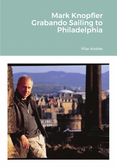 Mark Knopfler - Grabando Sailing to Philadelphia