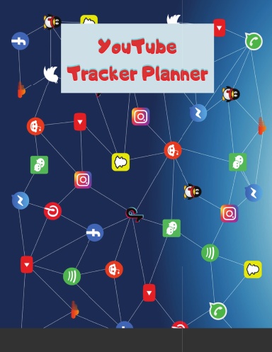 YouTube Tracker Planner: Social Media Checklist to Plan&Schedule Your Videos, Handy Notebook to Help You Take Your Social Game to a New Level, Develop ... with Ease (YouTube Trackers and Planners)