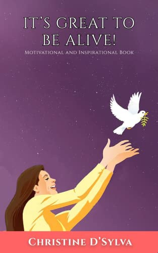 It's Great to be Alive! : Motivational and Inspirational Book