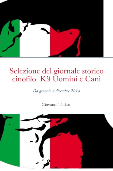 Selezione del giornale storico-cinofilo K9 Uomini e Cani - gennaio-dicembre 2018
