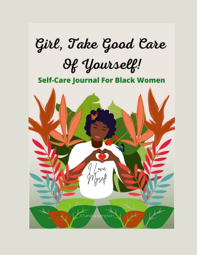 Girl, Take Good Care Of Yourself Self-Care Journal