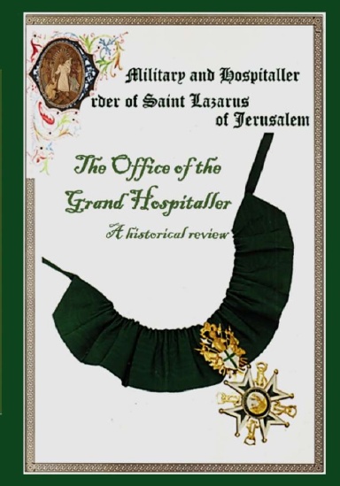 The Military & Hospital Order of St Lazarus of Jerusalem: The Office of the Grand Hospitaller