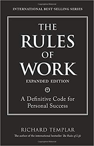 The Rules of Work: A Definitive Code for Personal Success