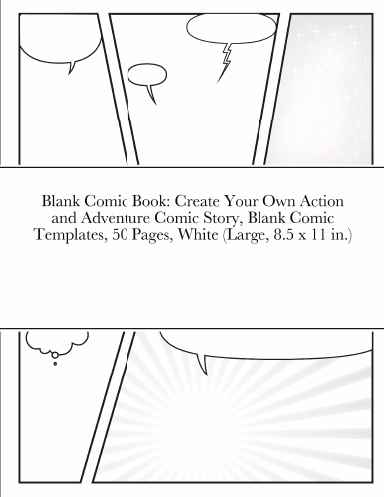 Blank Comic Book: Create Your Own Action and Adventure Comic Story, Blank Comic Templates, 50 Pages, White (Large, 8.5 x 11 in.)