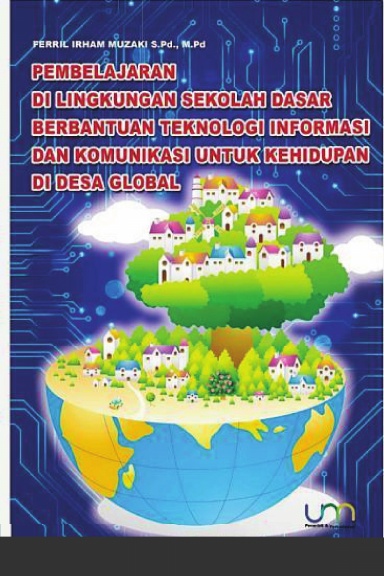 Pembelajaran di lingkungan sekolah dasar berbantuan teknologi informasi dan komunikasi untuk kehidupan di desa global
