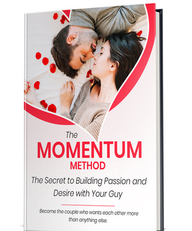 The Momentum Method The Secret to Building Passion and Desire with Your Guy