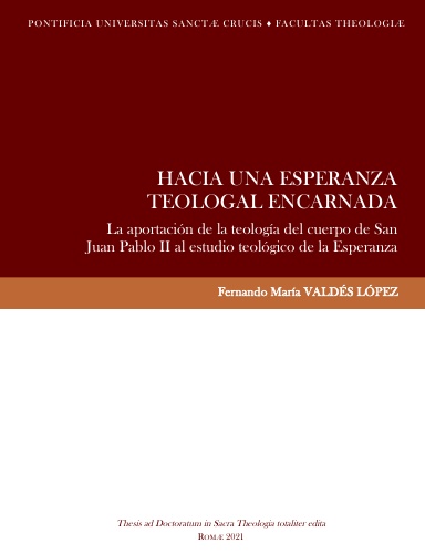 HACIA UNA ESPERANZA TEOLOGAL ENCARNADA. La aportación de la teología del cuerpo de San Juan Pablo II al estudio teológico de la Esperanza