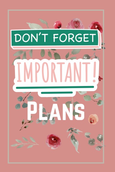 Don't Forget Important Plans