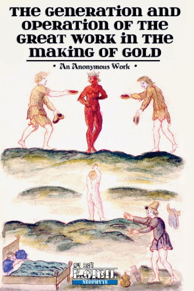 The Generation and Operation of the Great Work in the Making of Gold