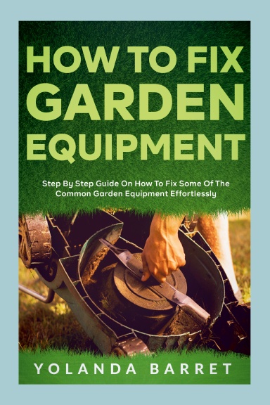 How To Fix Garden Equipment