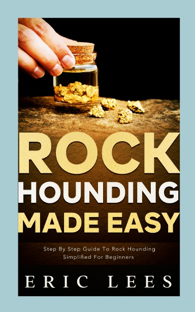 Rock Hounding Made Easy