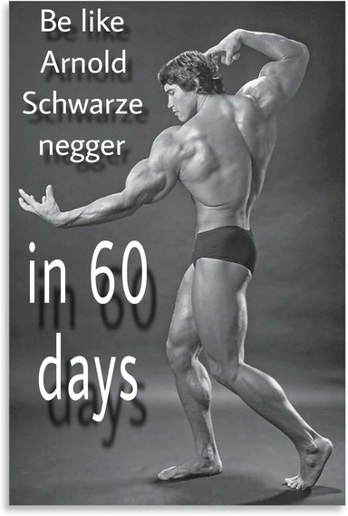 Be like Arnold Schwarzenegger in 60 days