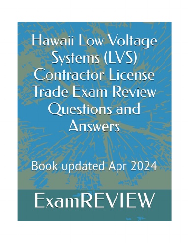 Hawaii Low Voltage Systems (LVS) Contractor License Trade Exam Review Questions and Answers