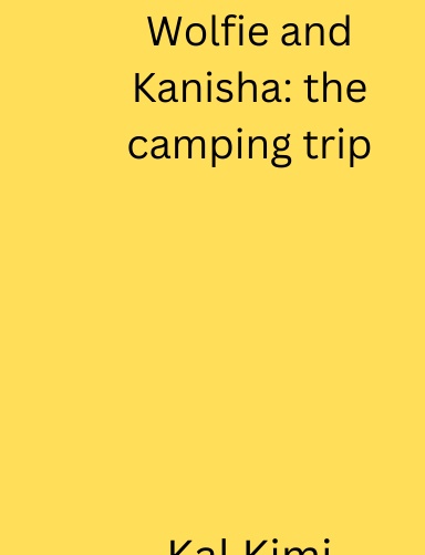 Wolfie and Kanisha: The camping trip