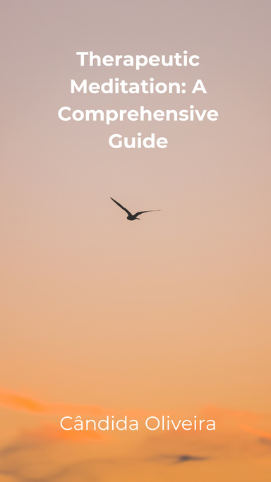 Therapeutic Meditation: A Comprehensive Guide