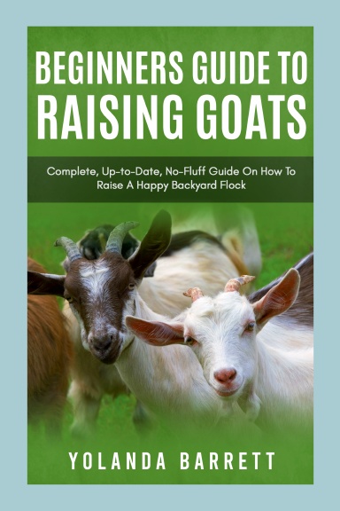 Beginners Guide To Raising Goats