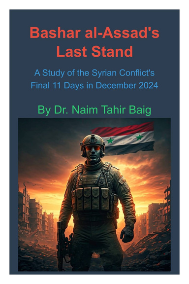 Bashar al-Assad's Last Stand: A Study of the Syrian Conflict's Final 11 Days in December 2024