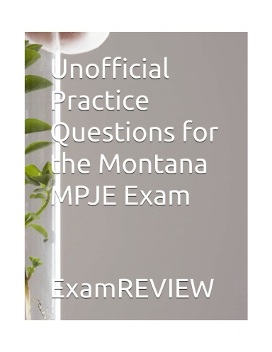 Unofficial Practice Questions for the Montana MPJE Exam