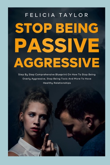 How to Stop Being Passive Aggressive