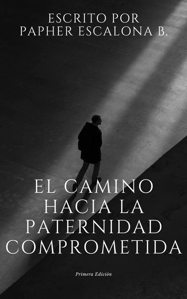 El Camino hacia la Paternidad Comprometida