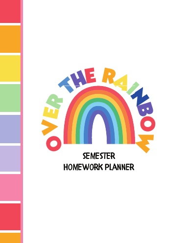 Over The Rainbow - 6 Subject (Semester) Homework Planner for Middle and High School Students