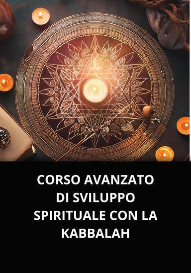 CORSO AVANZATO DI SVILUPPO SPIRITUALE CON LA KABBALAH
