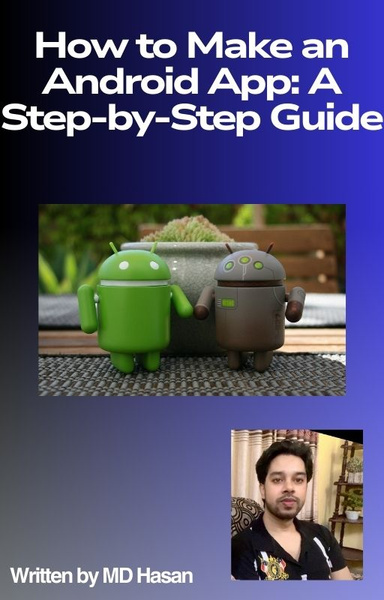 How to Make an Android App: A Step-by-Step Guide