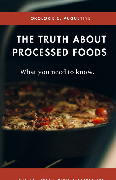 The truth about processed foods: What you need to know.