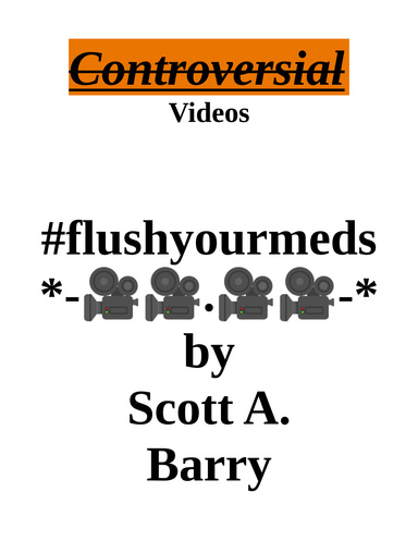 Controversial Videos #flushyourmeds