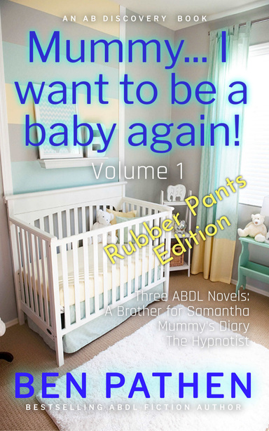 Mummy... I Want to be A Baby Again! Vol 1 (Rubber Pants Version)