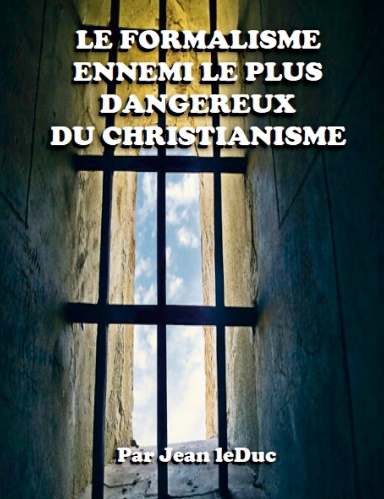 LE FORMALISME ENNEMI LE PLUS DANGEREUX DU CHRISTIANISME