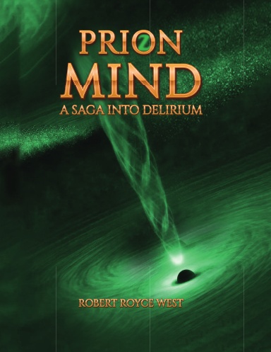 Prion Mind: A Saga Into Delirium