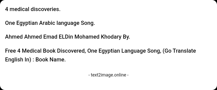 Free 4 Medical Book Discovered, One Egyptian Language Song, (Go Translate English In)
