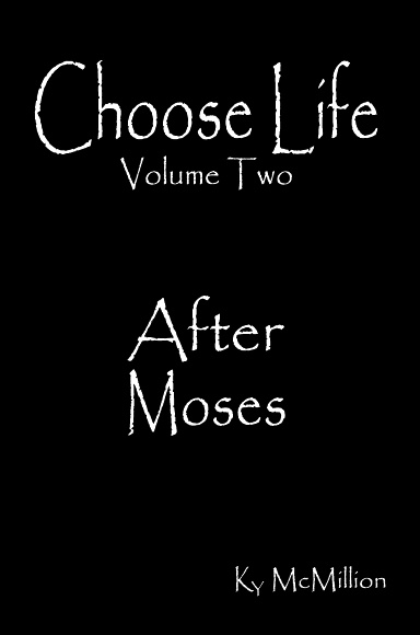 Choose Life Volume Two: After Moses