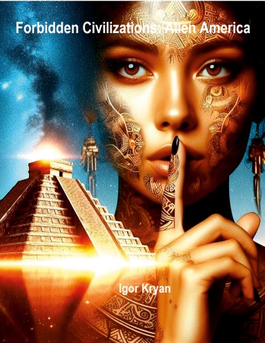 Forbidden Civilizations: Alien America