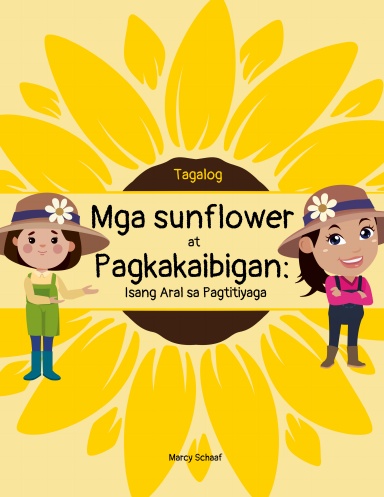 Mga sunflower  at  Pagkakaibigan:  Isang Aral sa Pagtitiyaga (Tagalog) Sunflowers and Friendships