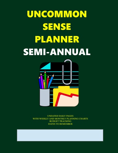 Uncommon Sense Planner - - Semi-Annual Undated