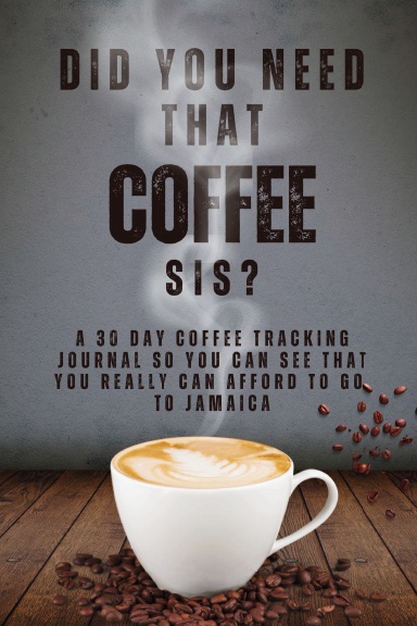 Did You Need That Coffee Sis?