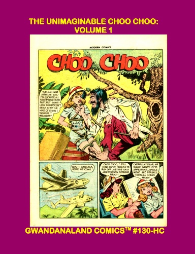 The Unimaginable Choo Choo: Volume 1 (HC)