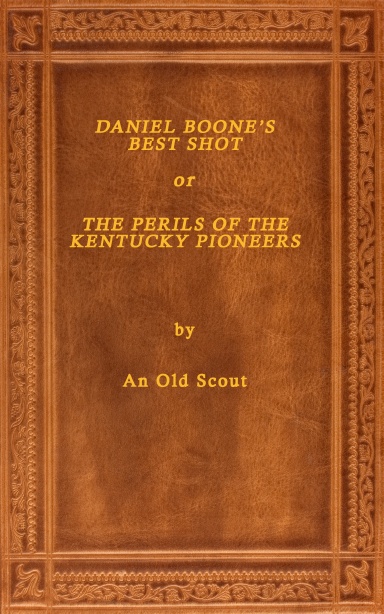 Daniel Boone's Best Shot or The Perils of the Kentucky Pioneers