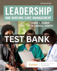 Leadership And Nursing Care Management 7th Edition Huber Exam Test Bank