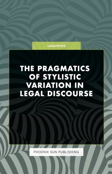 The Pragmatics of Stylistic Variation in Legal Discourse