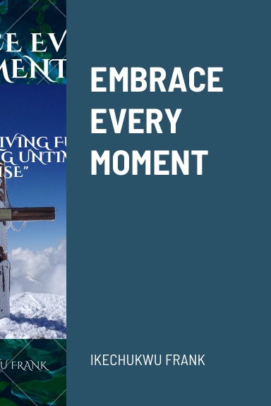 EMBRACE EVERY MOMENT