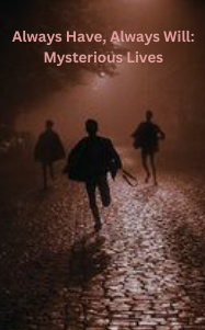 Always Have, Always Will: The Enigma of Double Lives