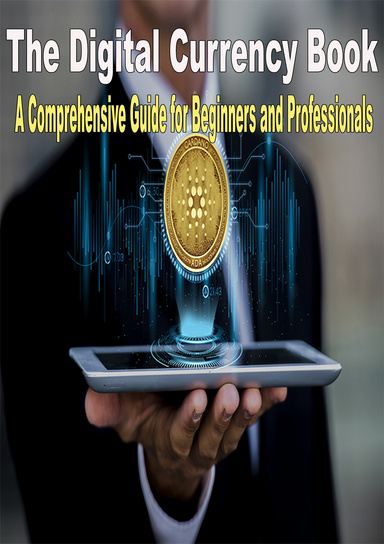 The Digital Currency Book: A Comprehensive Guide for Beginners and Professionals
