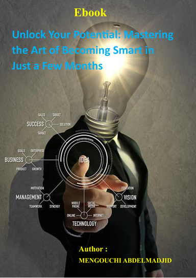Unlock Your Potential: Mastering the Art of Becoming Smart in Just a Few Months