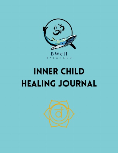 B Well Balanced Inner Child Healing Journal